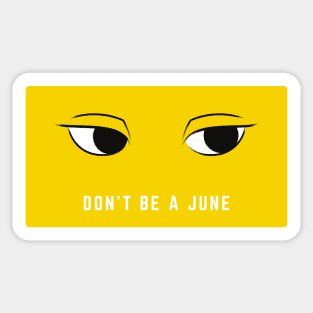 Don't Be a June Sticker